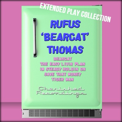 Rufus'Bearcat' Thomas: The Extended Play Collection