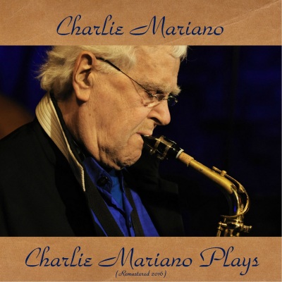 Charlie Mariano Plays (Remastered 2016)