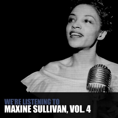 We're Listening to Maxine Sullivan, Vol. 4