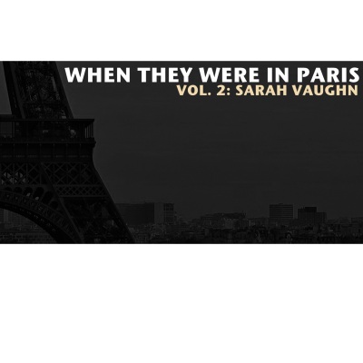 When They Were in Paris, Vol. 2: Sarah Vaughan