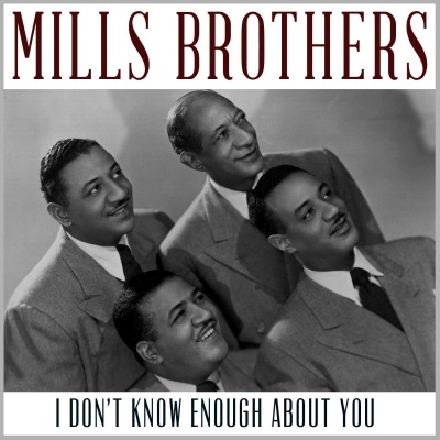 The Mills Brothers - I Don't Know Enough About You