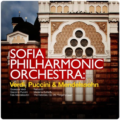 Sofia Philharmonic Orchestra: Verdi, Puccini & Mendelssohn