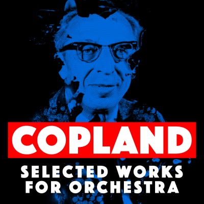 Copland: Selected Works for Orchestra