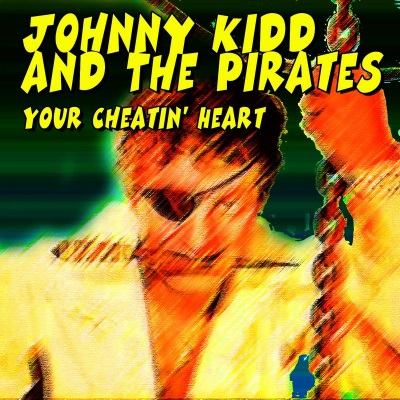 Johnny Kidd and the Pirates - Your Cheatin' Heart