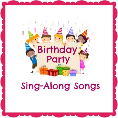 Birthday Party Sing-Along Songs