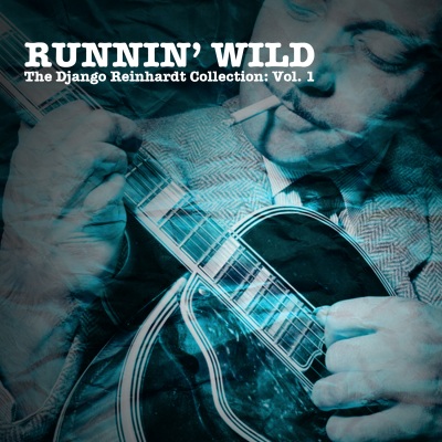 Runnin' Wild: The Django Reinhardt Collection, Vol. 1