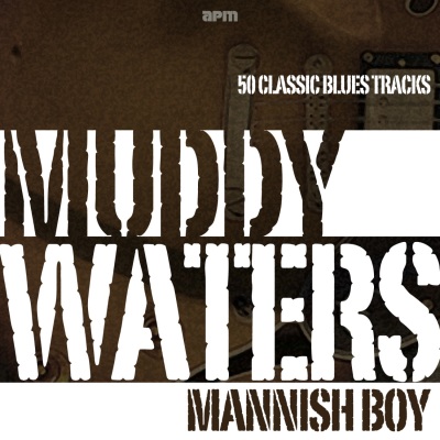 Mannish Boy - 50 Classic Blues Tracks