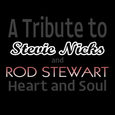 A Tribute to Stevie Nicks & Rod Stewart: Heart and Soul