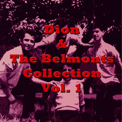 Dion & The Belmonts Collection, Vol. 1