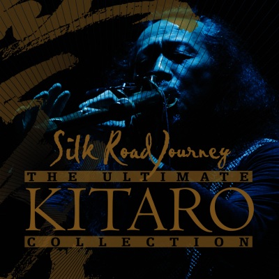 The Ultimate Kitaro Collection : Silk Road Journey