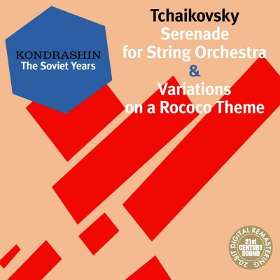 Kondrashin: The Soviet Years. Tchaikovsky: Serenade for String Orchestra & Variations On a Rococo Th