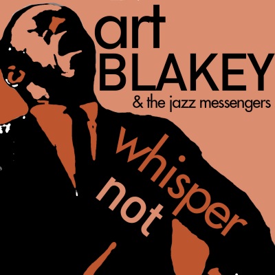 Whisper Not - Art Blakey & The Jazz Messengers Play Hits Like My Funny Valentine, A Night in Tunisia