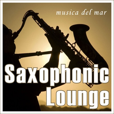 Saxophonic Lounge, Vol. 1 (Musica del mar)