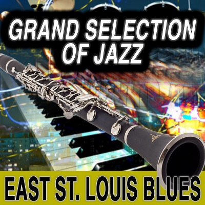 Grand Selection Of Jazz: East St. Louis Blues