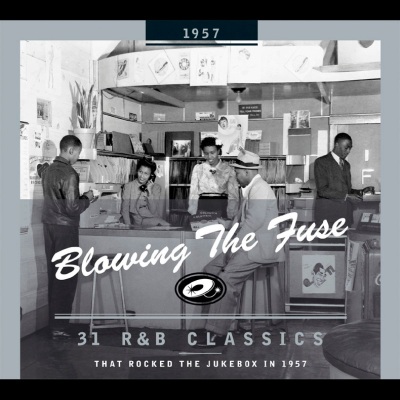 Blowing The Fuse - 31 R&B Classics that rocked the Jukebox in 1957