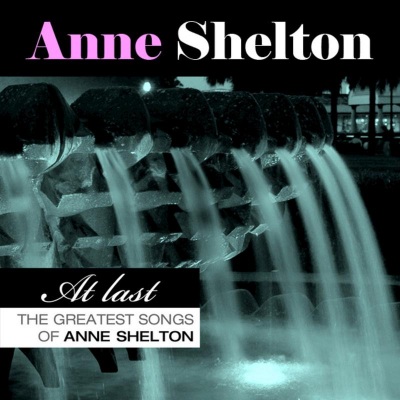 At Last - The Greatest Songs of Anne Shelton