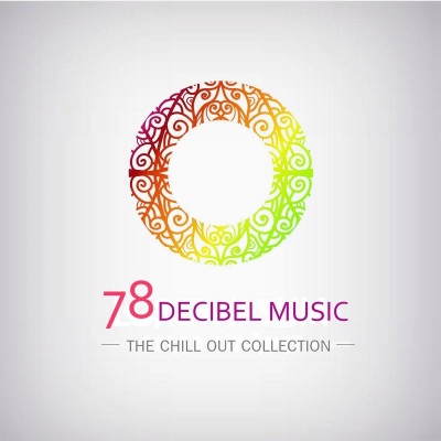 78 DECIBEL MUSIC The Chill Out Collection