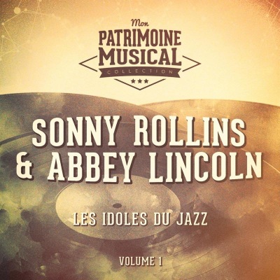 Les idoles du Jazz : Abbey Lincoln et Sonny Rollins, Vol. 1