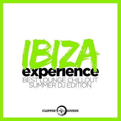 Ibiza Experience (Best Lounge Chillout Summer DJ Edition)