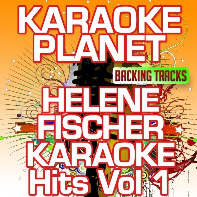 Helene Fischer Karaoke Hits, Vol. 1 (Karaoke Planet)