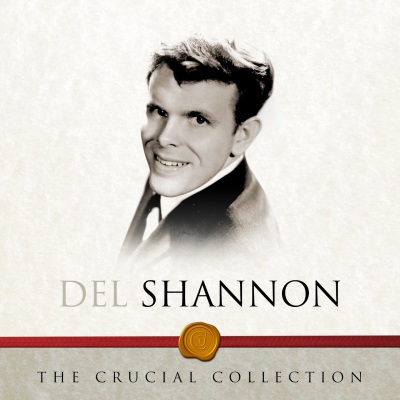 The Crucial Collection - Del Shannon