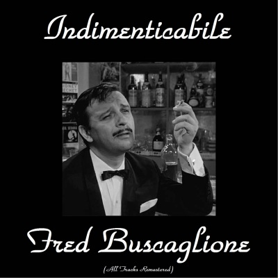 Indimenticabile Fred Buscaglione (All Tracks Remastered)