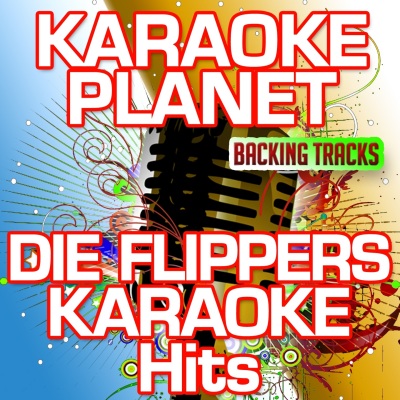 Die Flippers Karaoke Hits (Karaoke Planet)