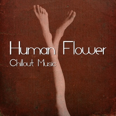 Human Flower - Chillout Music