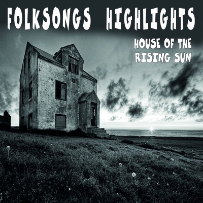 Folksongs  Highlights (House Of The Rising Sun)