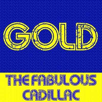 Gold: The Fabulous Cadillac