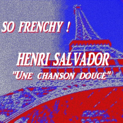 So Frenchy : Henri Salvador (Une chanson douce)