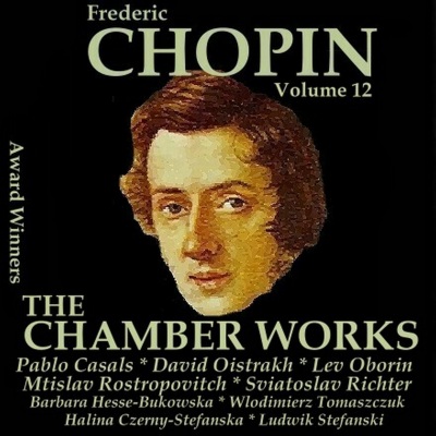 Chopin, Vol. 12 : The Chamber Works (Award Winners)