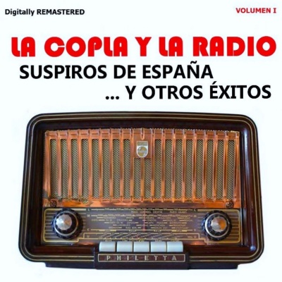 La Copla y la Radio, Vol. 1 - Suspiros de España y Otros Éxitos (Remastered)