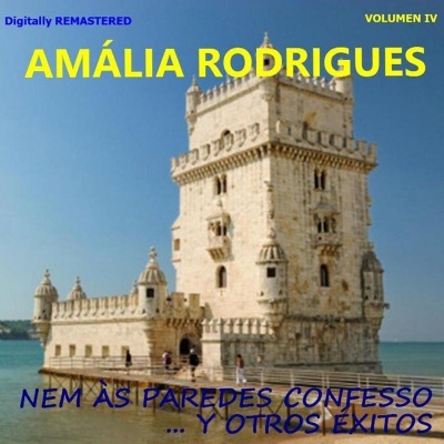 Amália Rodrigues, Vol. 4 - Nem às paredes confesso y otros éxitos (Remastered)