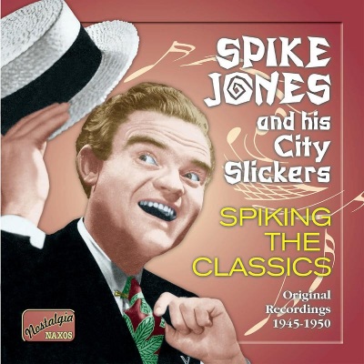 JONES, Spike: Spiking The Classics (1945-1950)