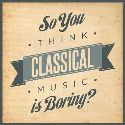 So You Think Classical Music Is Boring?