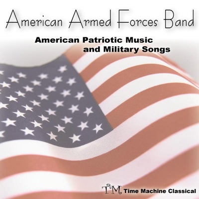 American Patriotic Music and Military Songs (Remastered)