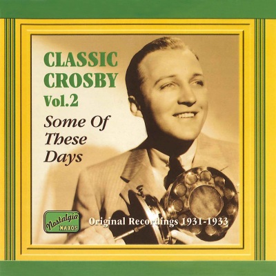 CROSBY, Bing: Some of These Days (1931-1933)