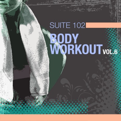 Suite 102: Body Workout Vol.6