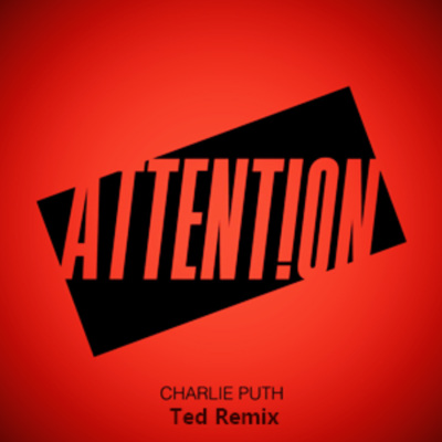 Attention (Ted Remix)