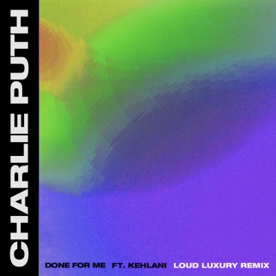 Done For Me  (Loud Luxury Remix)