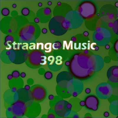 Straange Music 398(Strange Raw Electronic Experiments blending Darkwave, Industrial, Chaos, Ambient, Classical and Celtic Influences)