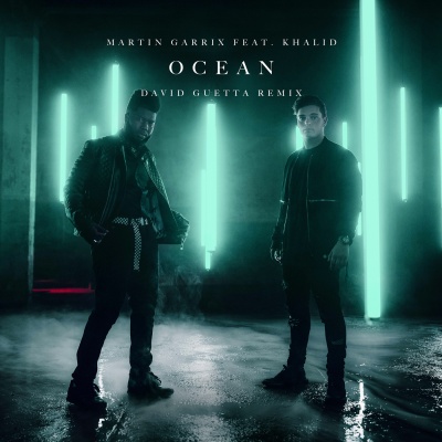 Martin Garrix、David Guetta、Khalid - Ocean (remix：David Guetta)