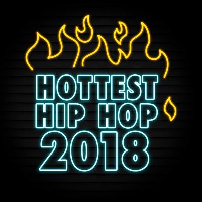 Hottest Hip Hop 2018 (Explicit)