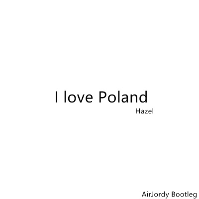 I love Poland (AirJordy Edit)