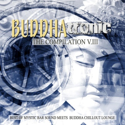 Buddhatronic - The Compilation, Vol. III (Best of Mystic Bar Sound Meets Buddha Chill out Lounge)