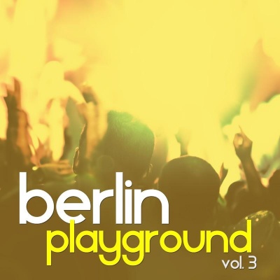 Berlin Playground, Vol. 3 - Selection of Tech House