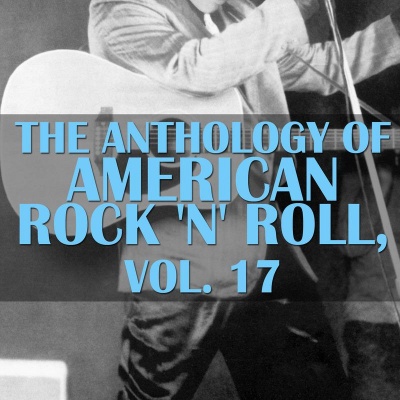 The Anthology of American Rock 'N' Roll, Vol. 17