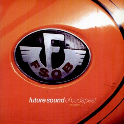 Future Sound Of Budapest Vol. 3