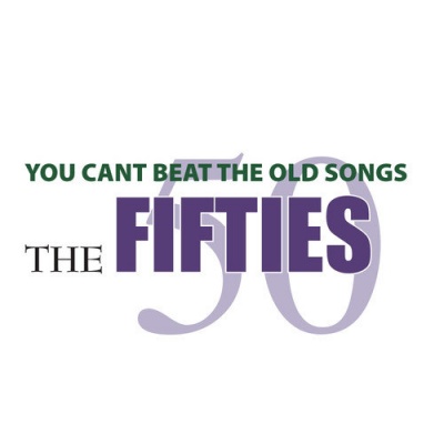 You Can't Beat The Old songs - The Fifties